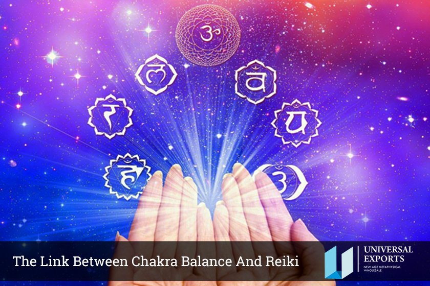The Link Between Chakra Balance And Reiki - Alakik - Universal Exports